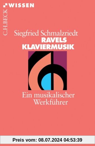 Ravels Klaviermusik: Ein musikalischer Werkführer